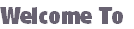 Welcome To