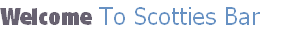 Welcome To Scotties Bar